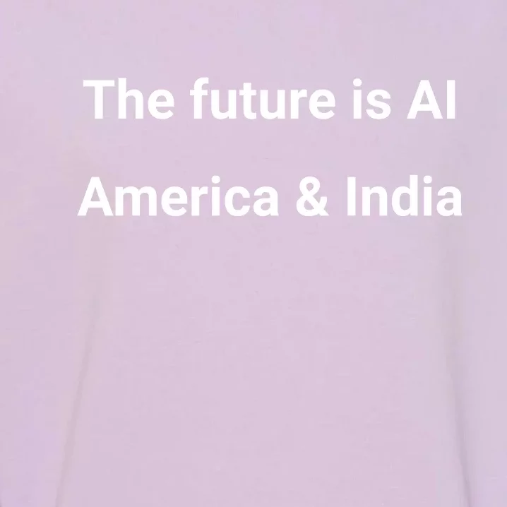 The Future Is Ai America And India Garment-Dyed Sweatshirt