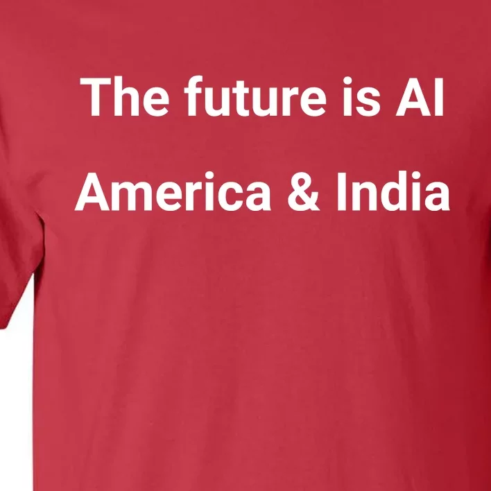 The Future Is Ai America And India Tall T-Shirt