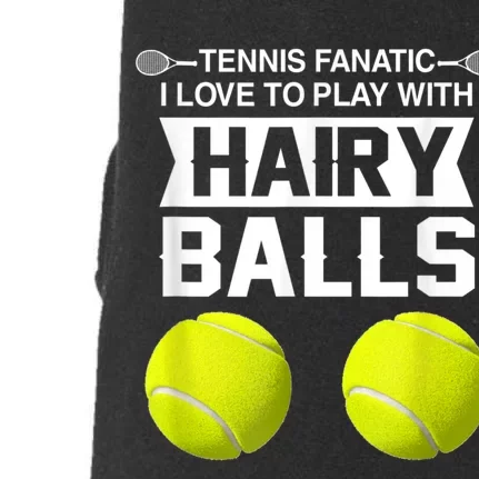 Tennis Fanatic I Love To Play With Hairy Balls Tennis Lover Doggie 3-End Fleece Hoodie