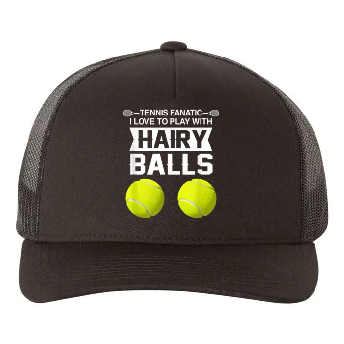 Tennis Fanatic I Love To Play With Hairy Balls Tennis Lover Yupoong Adult 5-Panel Trucker Hat