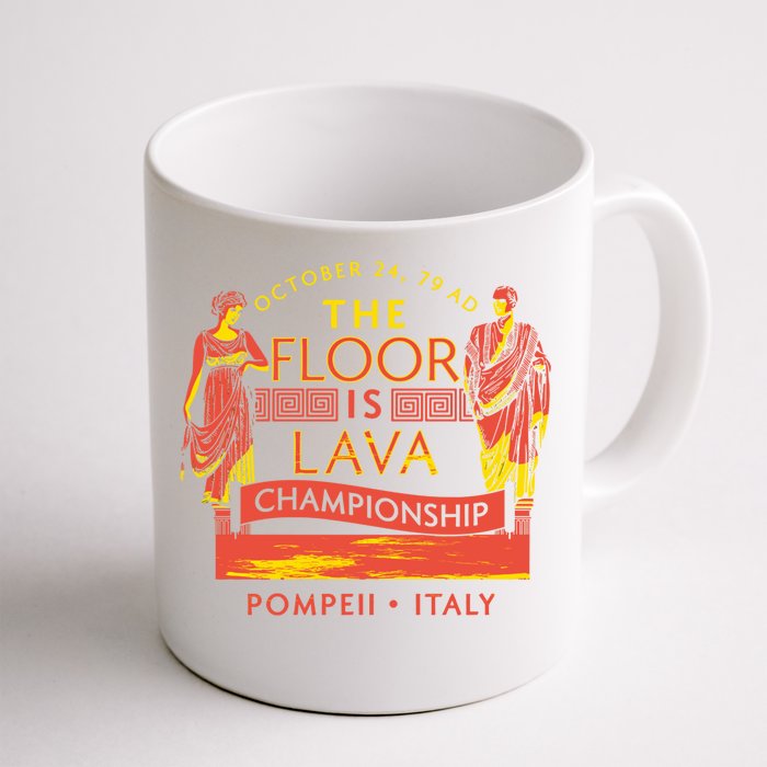 The Floor Is Lava Championship Pompeii History Lovers Gift Front & Back Coffee Mug