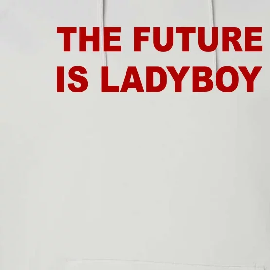 The Future Is Ladyboy Performance Fleece Hoodie