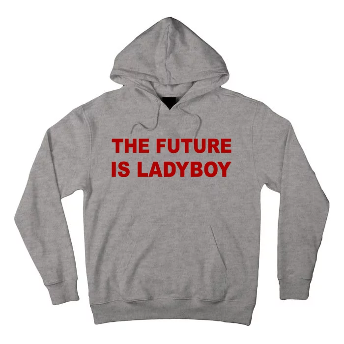 The Future Is Ladyboy Tall Hoodie