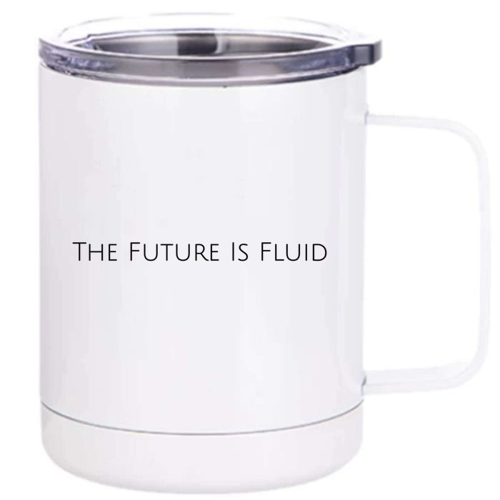 The Future Is Fluid Genderfluid Gay Pride Gender Fluid Gift Front & Back 12oz Stainless Steel Tumbler Cup