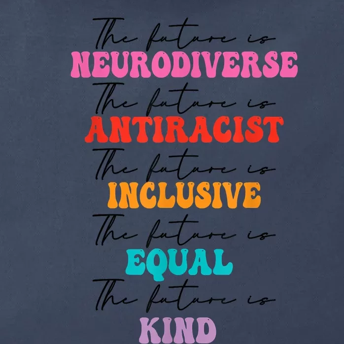 The Future Is Neurodiverse Antiracist Inclusive Equal Kind Zip Tote Bag