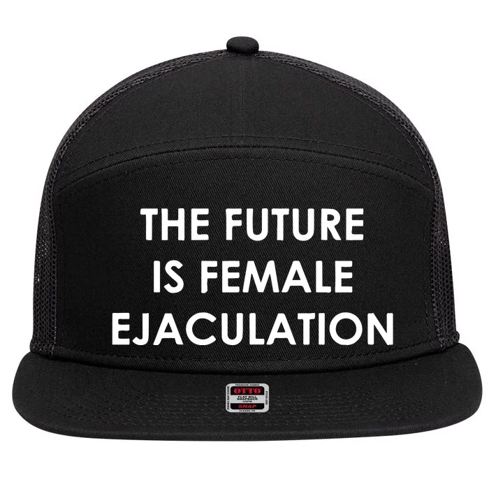 The Future Is Female Ejaculation 7 Panel Mesh Trucker Snapback Hat