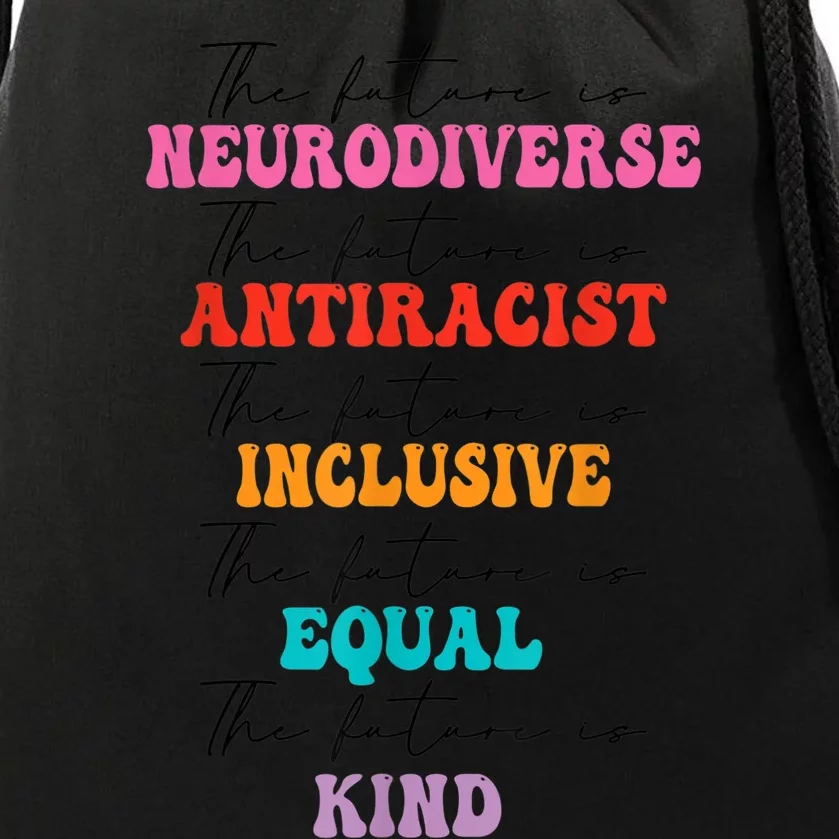 The Future is Neurodiverse Antiracist Inclusive Equal Kind Drawstring Bag