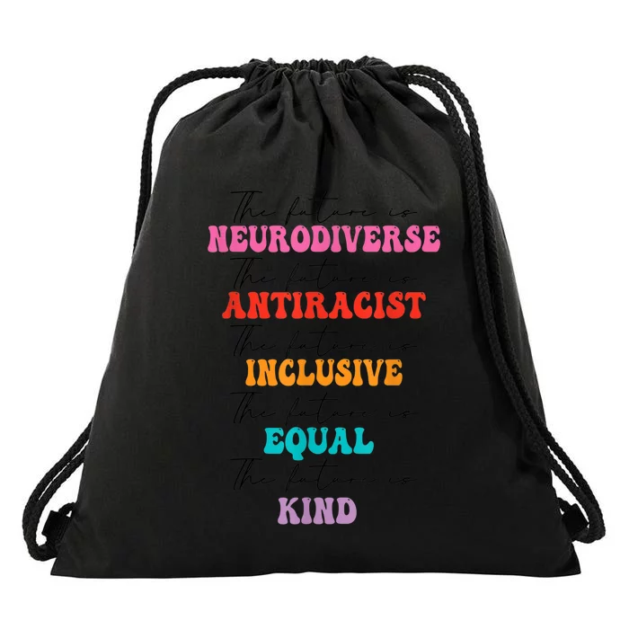 The Future is Neurodiverse Antiracist Inclusive Equal Kind Drawstring Bag