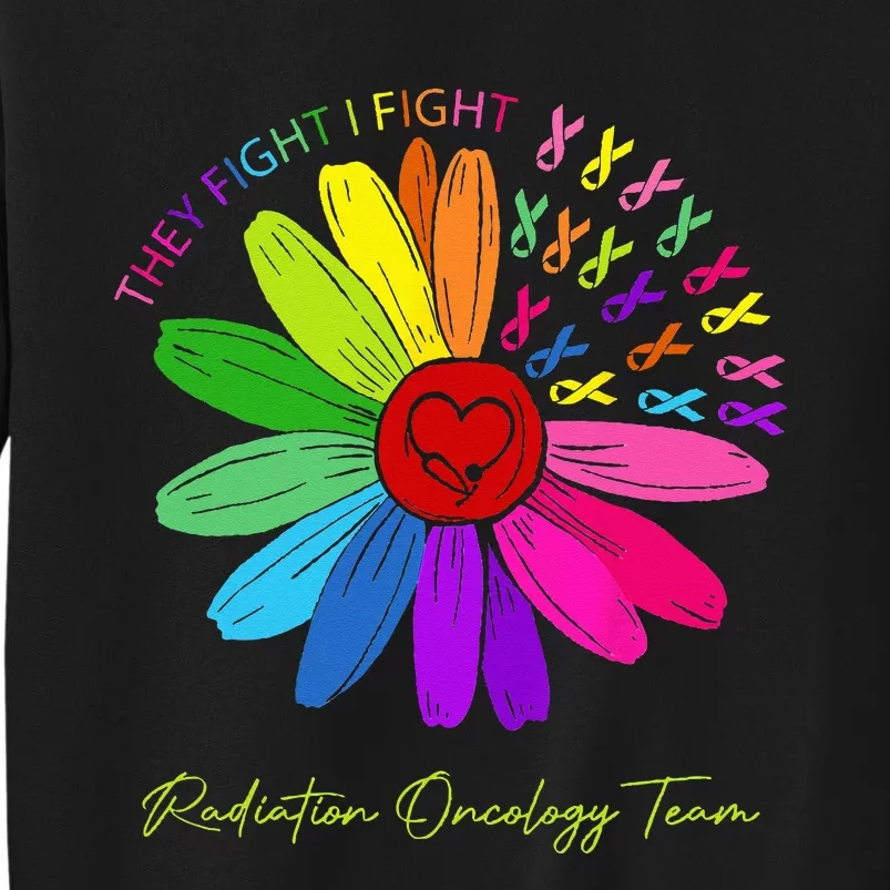 They Fight I Fight. Oncology Team. Radiation Oncology Nurse Sweatshirt