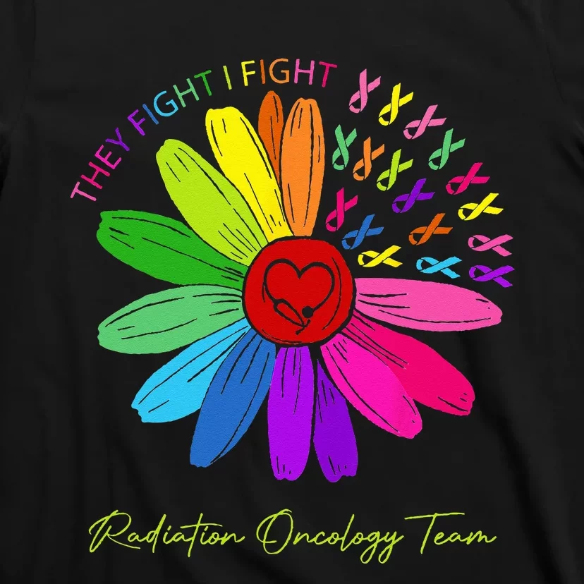 They Fight I Fight. Oncology Team. Radiation Oncology Nurse T-Shirt