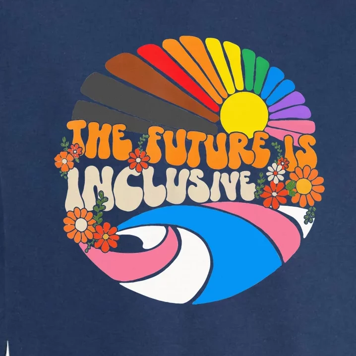 The Future Is Inclusive Lgbt Flag Groovy Gay Rights Pride Garment-Dyed Sweatshirt