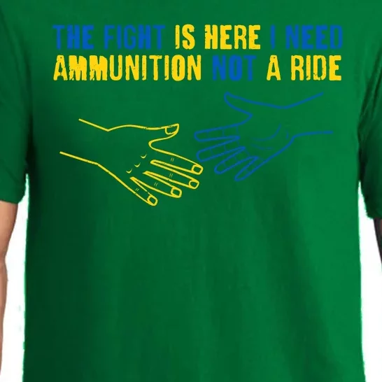 The Fight Is Here I Need Ammunition Not A Ride Helping Hands Stand With Ukraine Pajama Set