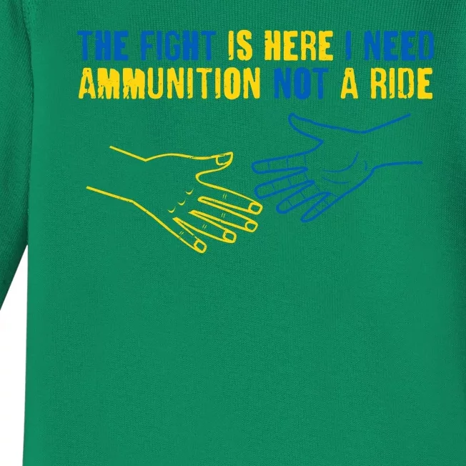 The Fight Is Here I Need Ammunition Not A Ride Helping Hands Stand With Ukraine Baby Long Sleeve Bodysuit