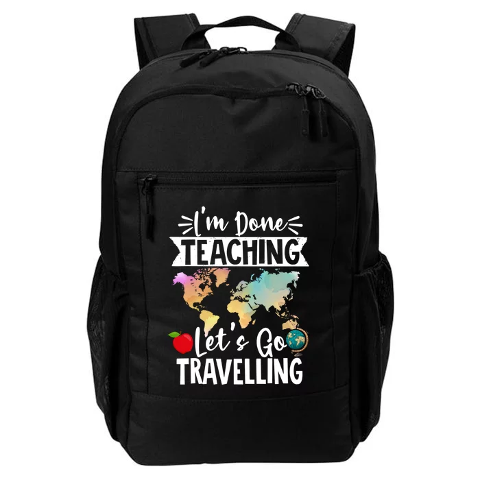 Traveller Flight Im Done Teaching Lets Go Travelling Gift Daily Commute Backpack