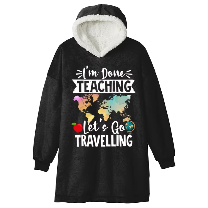 Traveller Flight Im Done Teaching Lets Go Travelling Gift Hooded Wearable Blanket