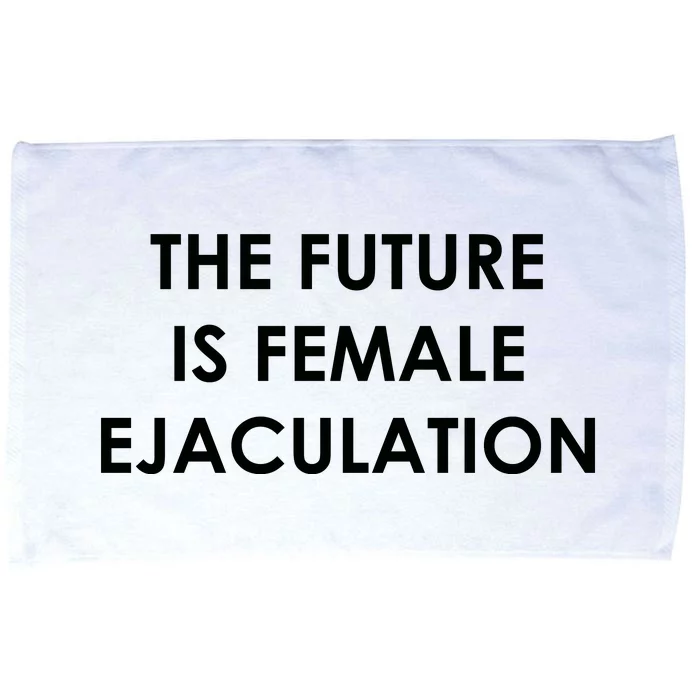 The Future Is Female Ejaculation Microfiber Hand Towel