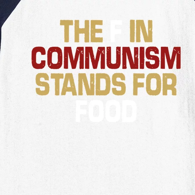 The F In Communism Stands For Food Baseball Sleeve Shirt