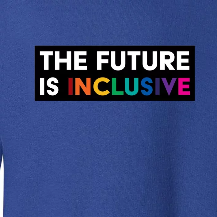 The Future Is Inclusive Disability Awareness Toddler Sweatshirt