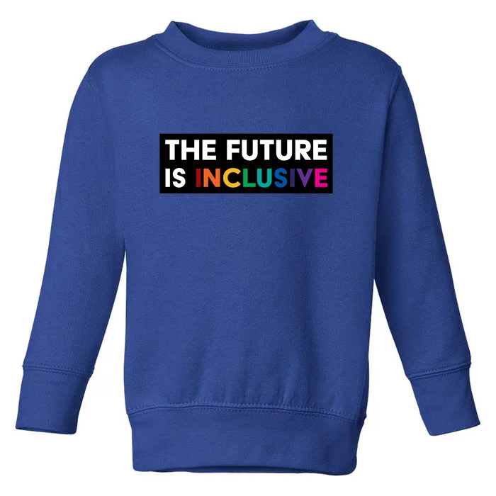 The Future Is Inclusive Disability Awareness Toddler Sweatshirt