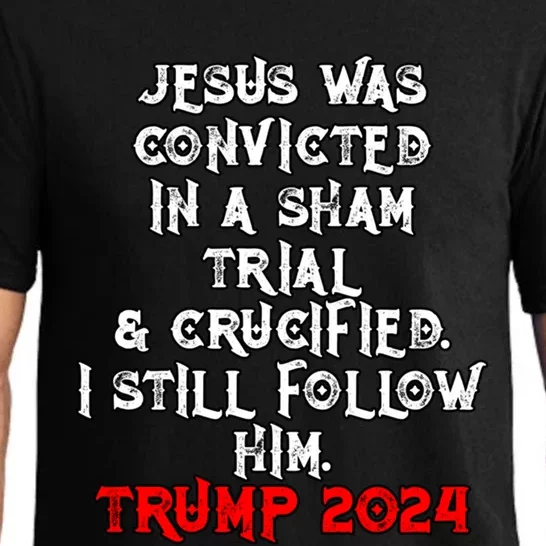 Trump Felon Jesus Convicted Follow Him Christian Trump 2024 Gift Pajama Set