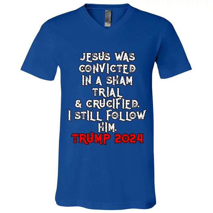 Trump Felon Jesus Convicted Follow Him Christian Trump 2024 Gift V-Neck T-Shirt