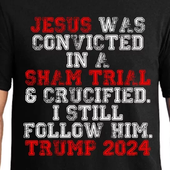 Trump Felon Jesus Convicted Follow Him Christian Trump 2024 Great Gift Pajama Set