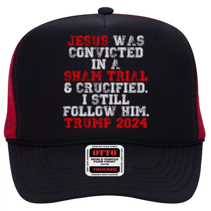 Trump Felon Jesus Convicted Follow Him Christian Trump 2024 Great Gift High Crown Mesh Trucker Hat