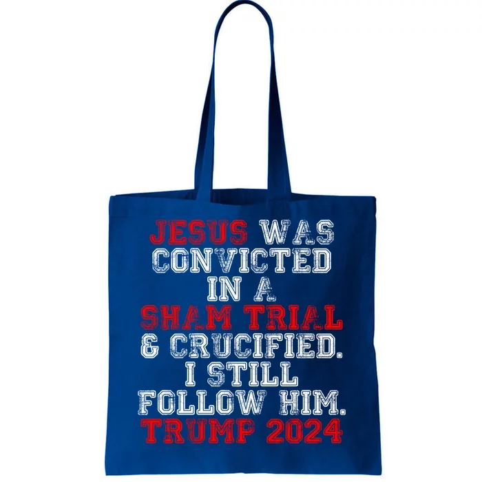 Trump Felon Jesus Convicted Follow Him Christian Trump 2024 Great Gift Tote Bag