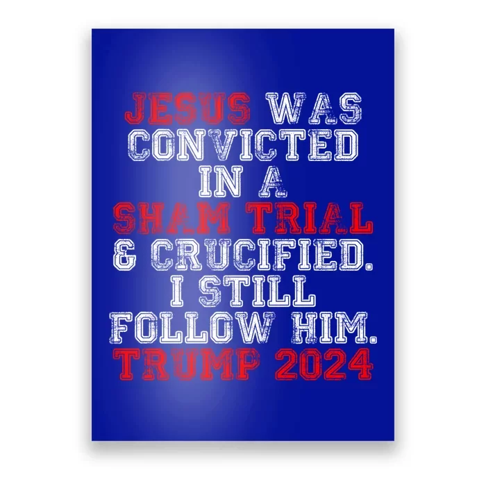 Trump Felon Jesus Convicted Follow Him Christian Trump 2024 Great Gift Poster