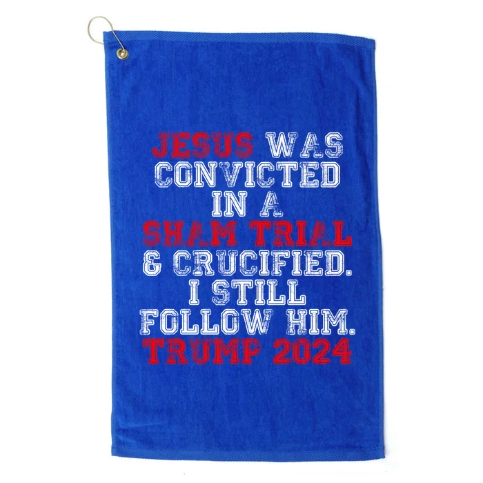 Trump Felon Jesus Convicted Follow Him Christian Trump 2024 Great Gift Platinum Collection Golf Towel