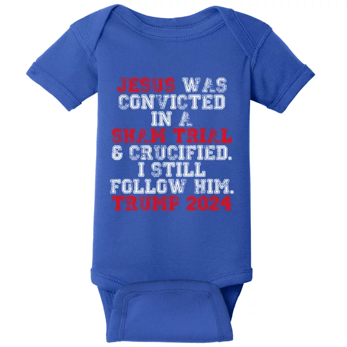 Trump Felon Jesus Convicted Follow Him Christian Trump 2024 Gift Baby Bodysuit