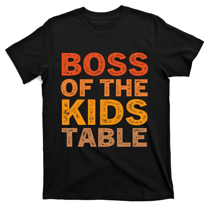 Thanksgiving For Kids Boss Of The Kids Table Turkey Day T-Shirt