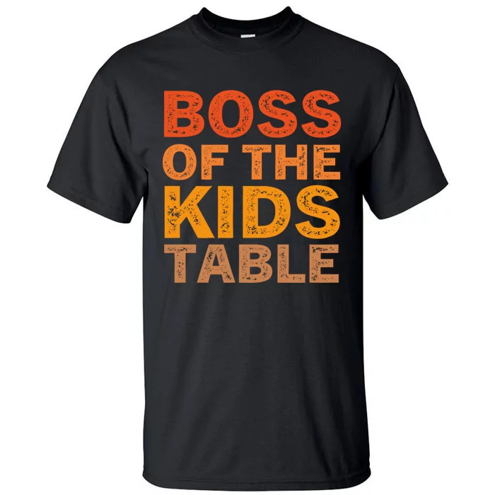 Thanksgiving For Kids Boss Of The Kids Table Turkey Day Tall T-Shirt