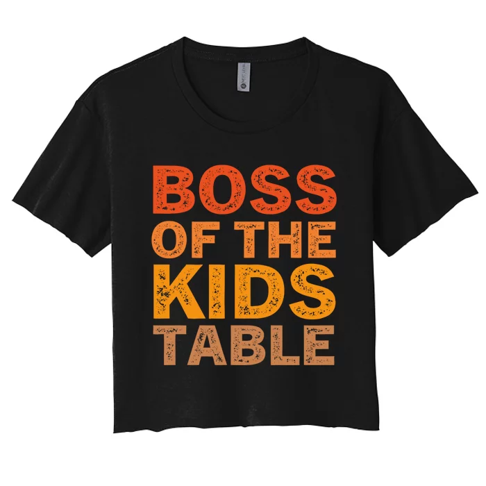 Thanksgiving For Kids Boss Of The Kids Table Turkey Day Women's Crop Top Tee