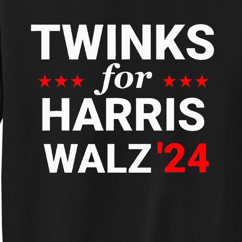 Twinks For Kamala Harris Tim Waltz 2024 Tall Sweatshirt