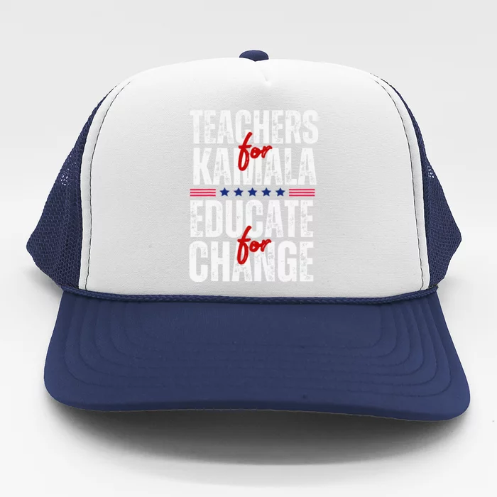 Teachers For Kamala Design Educate For Change Harris 47 Trucker Hat