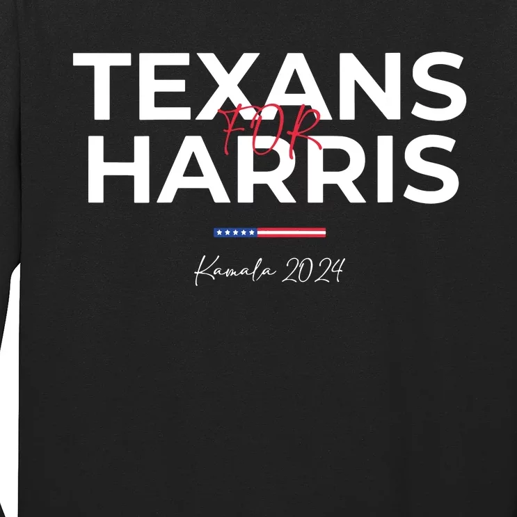 Texans For Kamala Harris 2024 Texans For Harris Kamala 2024 Long Sleeve Shirt