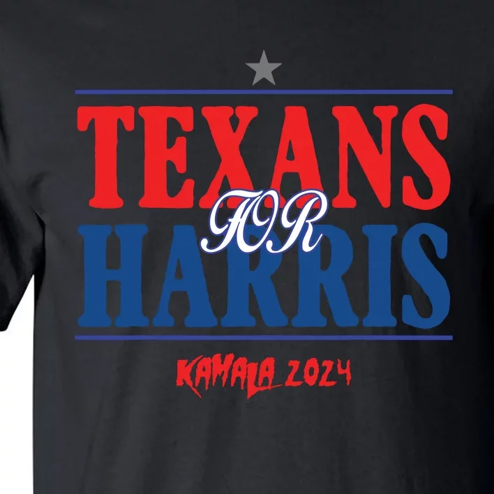 Texans For Kamala Harris 2024 Texans For Harris Kamala 2024 Tall T-Shirt