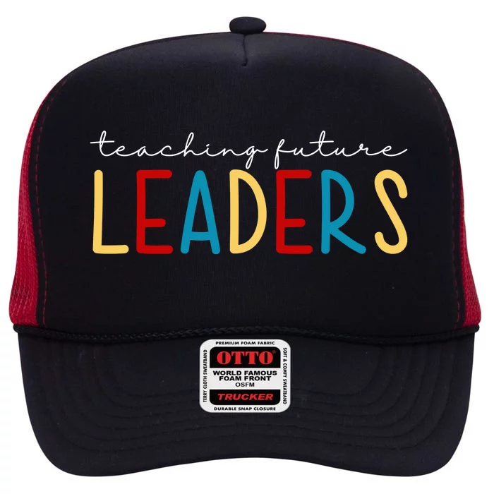 Teaching Future Leaders Gift For Teacher High Crown Mesh Trucker Hat