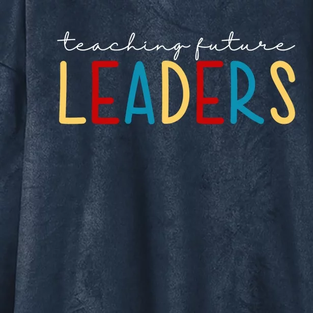 Teaching Future Leaders Gift For Teacher Hooded Wearable Blanket