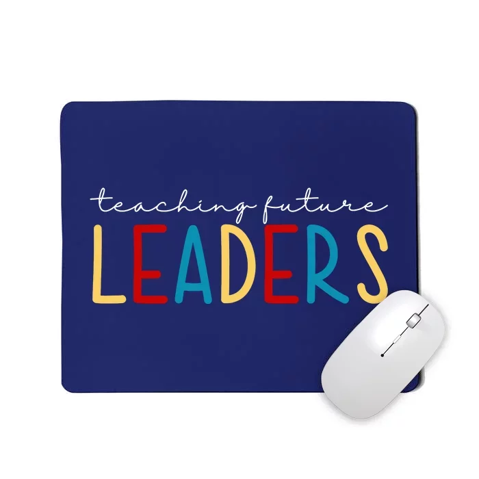 Teaching Future Leaders Gift For Teacher Mousepad