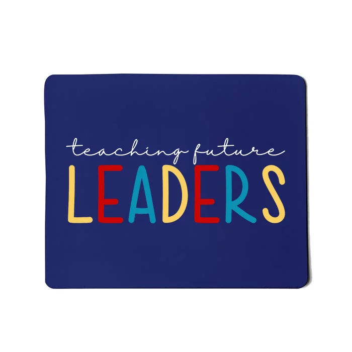 Teaching Future Leaders Gift For Teacher Mousepad