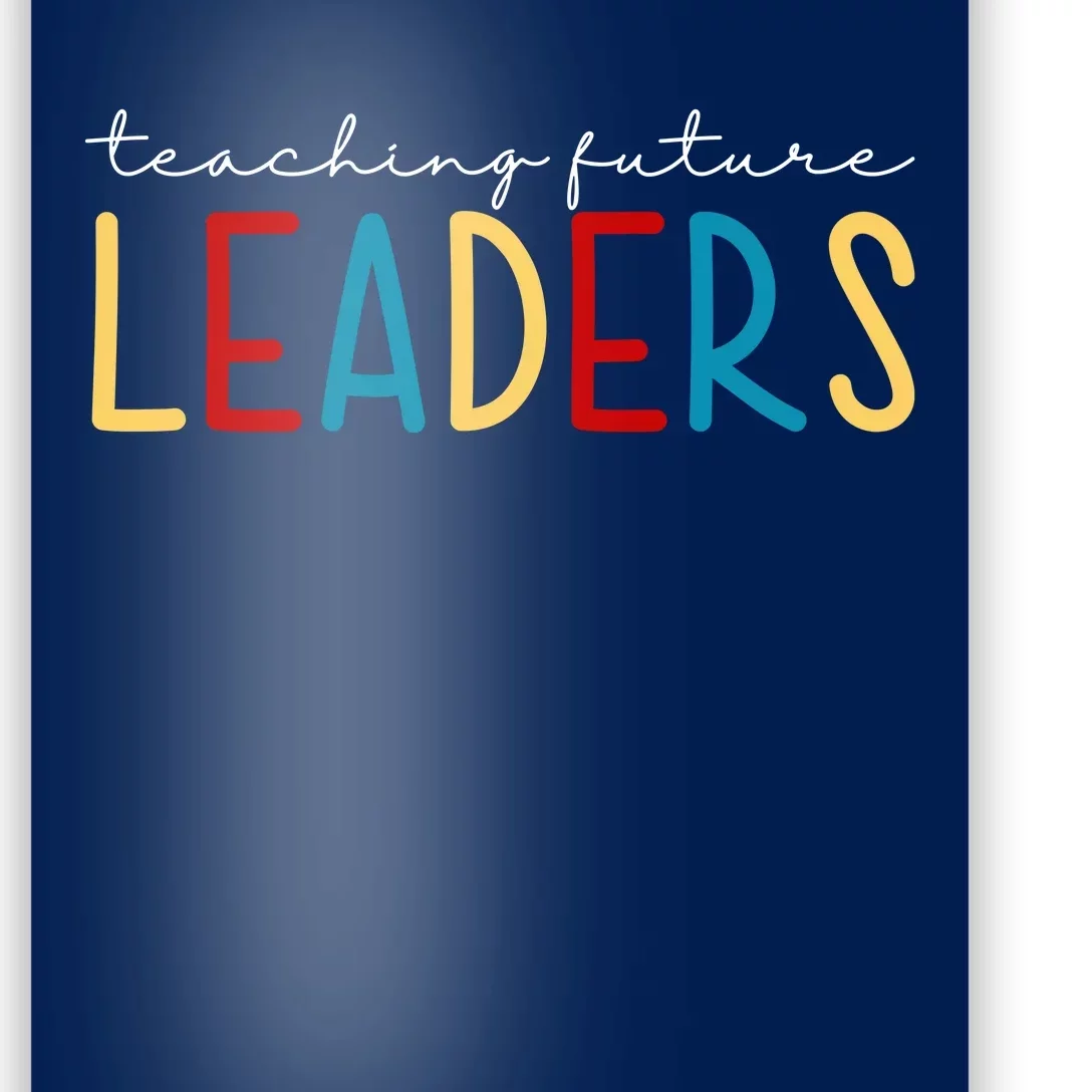 Teaching Future Leaders Gift For Teacher Poster