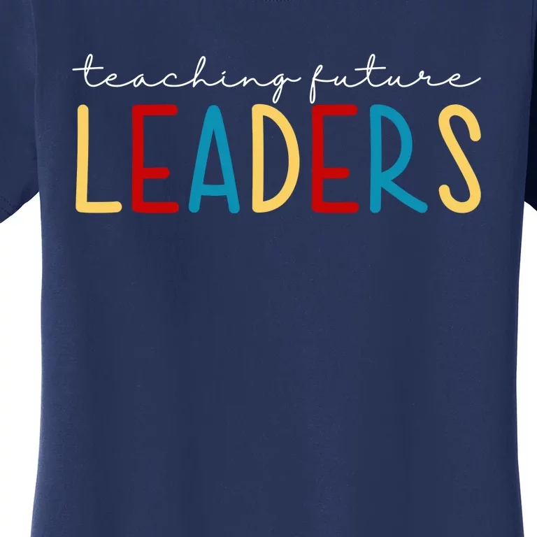 Teaching Future Leaders Gift For Teacher Women's T-Shirt