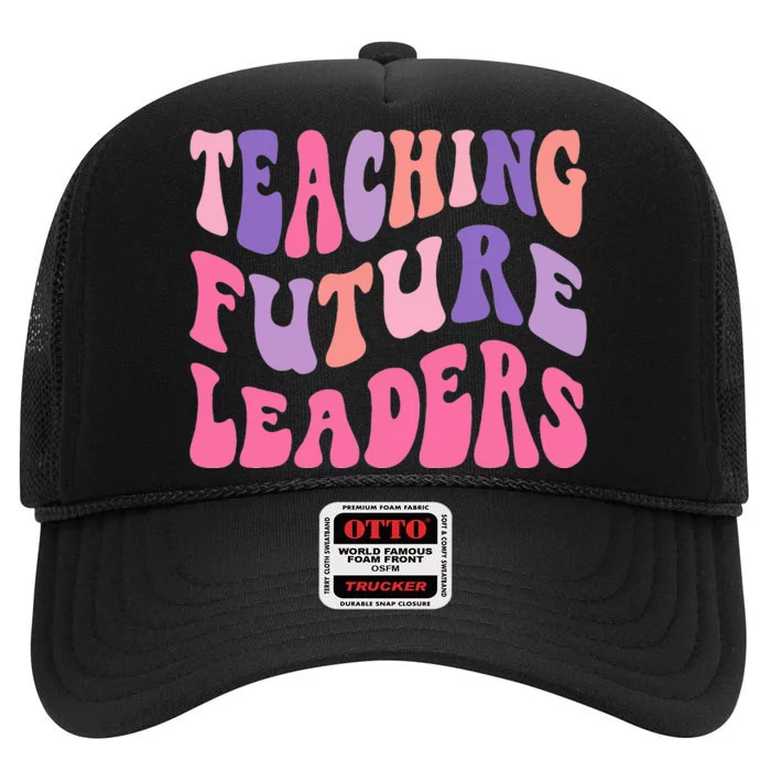 Teaching Future Leaders Gift for Teacher lovers High Crown Mesh Trucker Hat