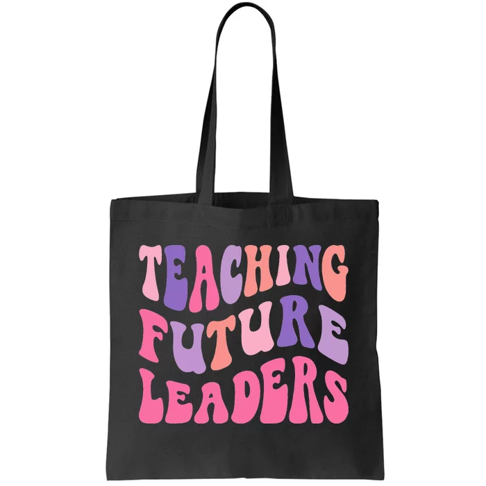 Teaching Future Leaders Gift for Teacher lovers Tote Bag