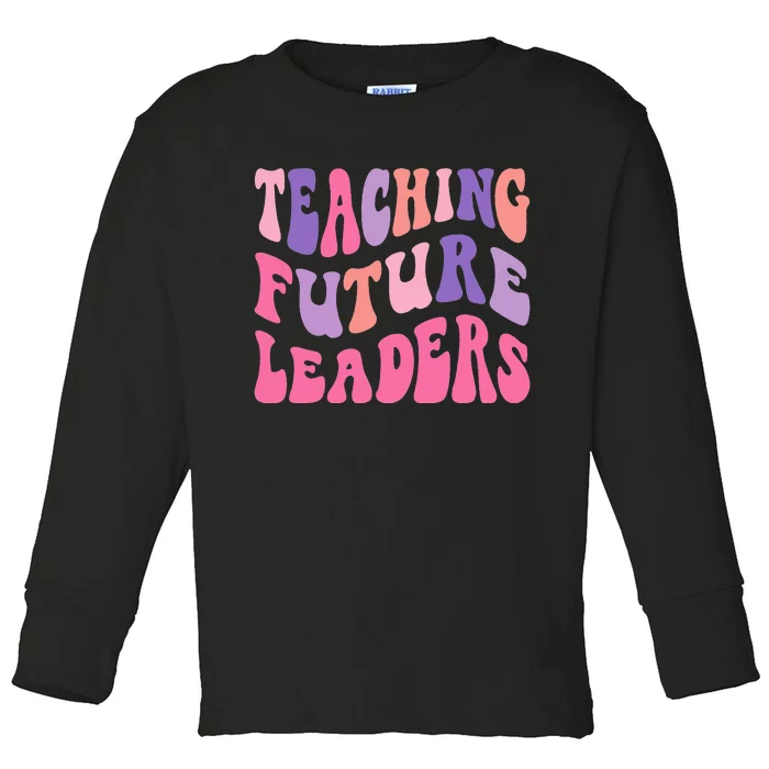 Teaching Future Leaders Gift for Teacher lovers Toddler Long Sleeve Shirt