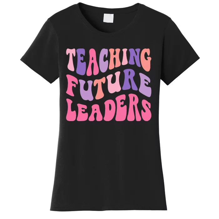 Teaching Future Leaders Gift for Teacher lovers Women's T-Shirt