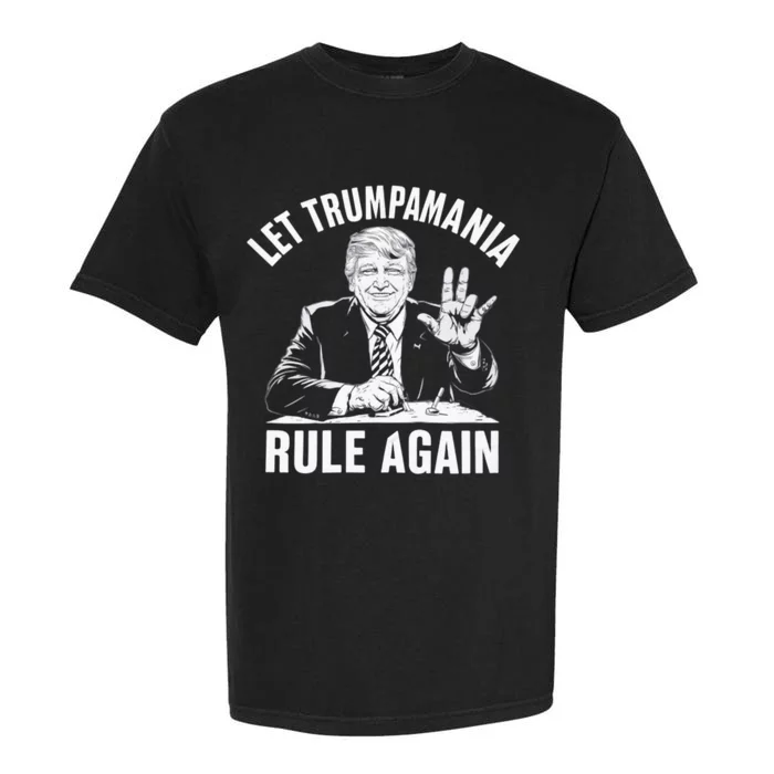 Trumpamania Funny Let Trumpamania Rule Again Funny Garment-Dyed Heavyweight T-Shirt