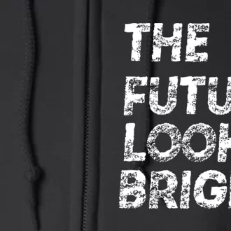 The Future Looks Bright Full Zip Hoodie